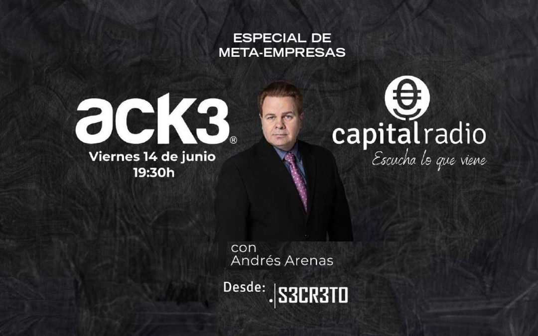 ACK3 en especial de Capital Radio: Inteligencia empresarial